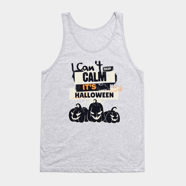 Uncontainable Halloween Excitement: 'I Can't Keep Calm, It's Halloween' Design with Trio of Pumpkins Tank Top by BusyMonkeyDesign